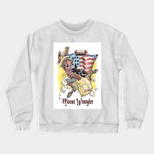 Mouse wrangler. Crewneck Sweatshirt